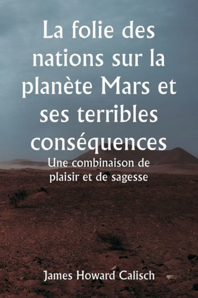 La folie des nations sur la planète Mars et ses terribles conséquences Une combinaison de plaisir et de sagesse