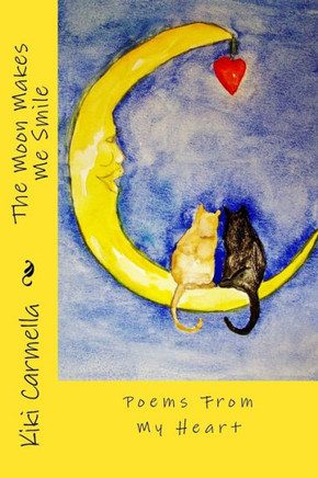 The Moon Makes Me Smile: "Poems From The Heart" The Moon Makes Me Smile: "Poems From The Heart"