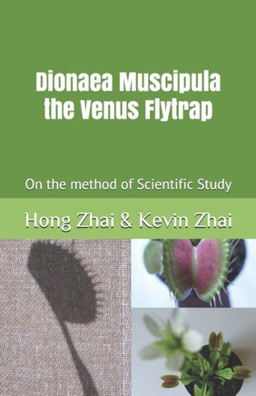 Dionaea Muscipula the Venus Flytrap: On the method of Scientific Study