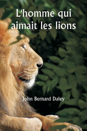 L'homme qui aimait les lions
