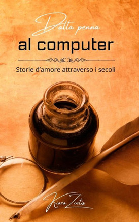 Dalla penna al computer: storie d'amore attraverso i secoli