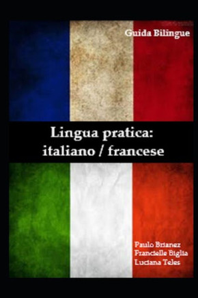 Lingua Pratica: Italiano / Francese: guida bilingue