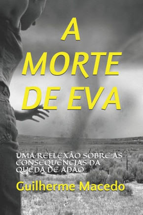 A Morte de Eva: Uma Reflexão Sobre as Consequências Da Queda de Adão