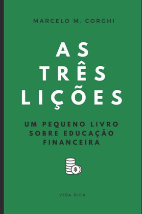 As três lições: Um pequeno livro sobre educação financeira