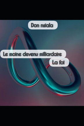 Le moine devenu milliardaire: La foi