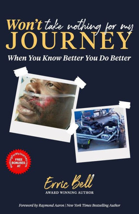 Won't Take Nothing for My Journey: When You Know Better, You Do Better