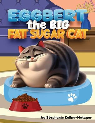 Eggbert, The Big Fat Sugar Cat