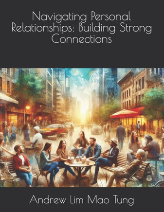Navigating Personal Relationships: Building Strong Connections