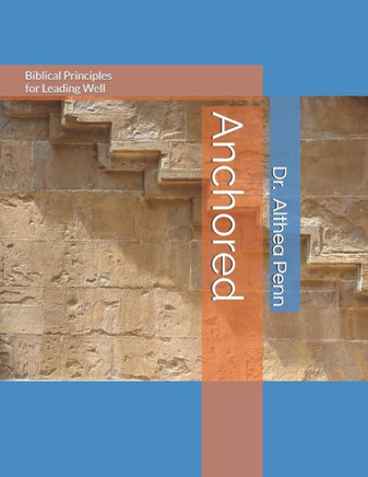 Anchored: Biblical Principles for Leading Well
