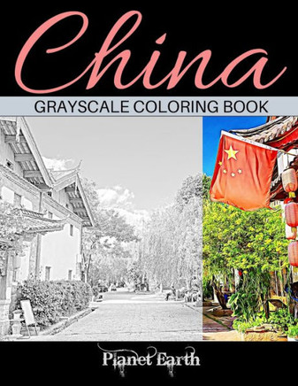 China Grayscale Coloring Book: Adult Coloring Book with Beautiful Images from China.
