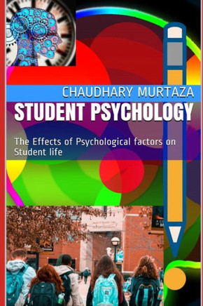 Student Psychology: The Effects of Psychological factors on Student life