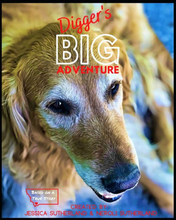 Digger's BIG Adventure: Based on a True Story