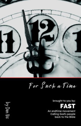 For Such A Time: An Endtime Call Back To The Bible
