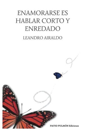 Enamorarse es hablar corto y enredado