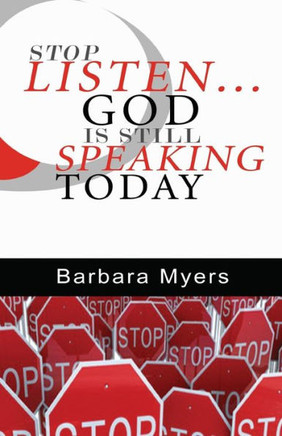 Stop Listen God Is Still Speaking Today: Dare To Listen When God Wants To Speak