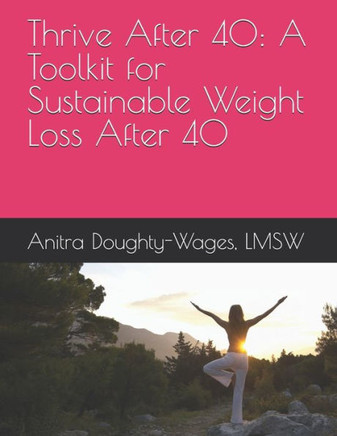 Thrive After 40: A Toolkit for Sustainable Weight Loss After 40