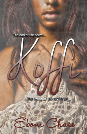 Koffi: The Darker The Secret, The Sweeter The Revenge!