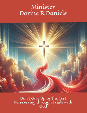 Don't Give Up In the Test: Persevering through trials with God