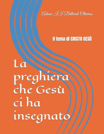 La preghiera che Gesù ci ha insegnato: Il tema di CRISTO GESÙ