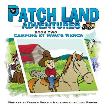 Patch Land Adventures Book Two "Camping At Mimi's Ranch"