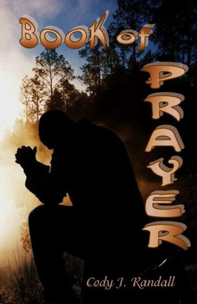 Book Of Prayer: An Examination & Dissection Of The LordS Prayer