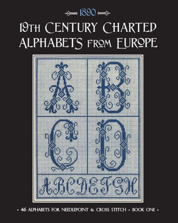19th Century Charted Alphabets from Europe: for Needlepoint & Cross Stitch