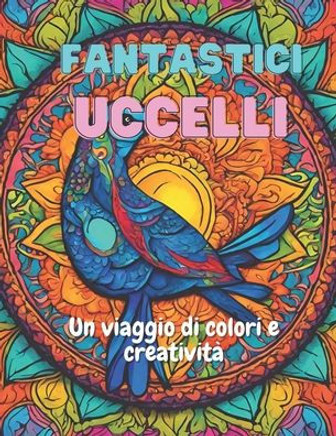 Fantastici Uccelli: Un Viaggio di Colore e Creatività