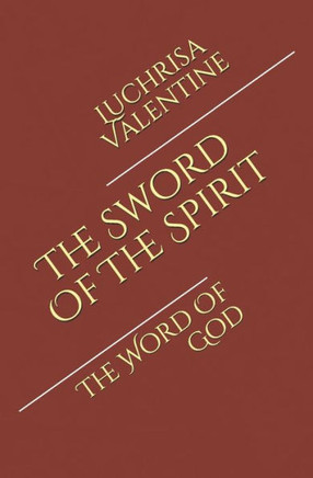 The Sword Of The Spirit: The Word Of God