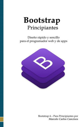 Bootstrap - Principiantes: Diseño rápido y sencillo para el programador web y de apps