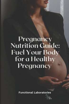 Pregnancy Nutrition Guide: Fuel Your Body for a Healthy Pregnancy