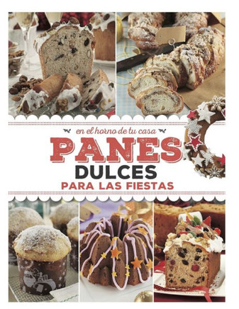 Panes Dulces Para Las Fiestas: en el horno de tu casa