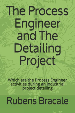 The Process Engineer and The Detailing Project: Which are the Process Engineer activities during an industrial project detailing