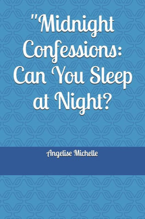 ""Midnight Confessions: Can You Sleep at Night
