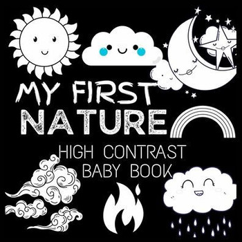 My First High Contrast Baby Book - Nature: My First Nature For Newborn, Baby, Infants Cute Baby Book Baby Books for Baby Shower Gift Gift in Books for My First High Contrast Baby Book - Nature: My First Nature For Newborn, Baby, Infants Cute Baby Book Baby Books for Baby Shower Gift Gift in Books for