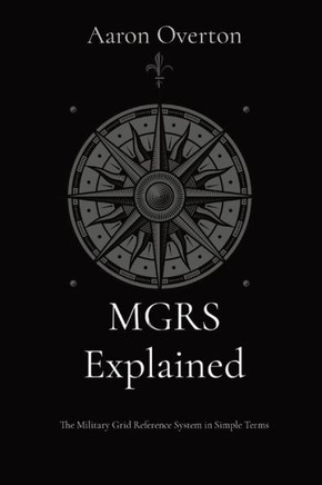 MGRS Explained: The Military Grid Reference System in Simple Terms