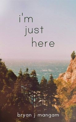 I'm Just Here