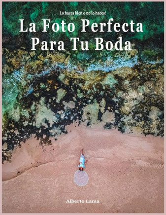 La Foto Perfecta Para Tu Boda: Lo haces bien o no lo haces.