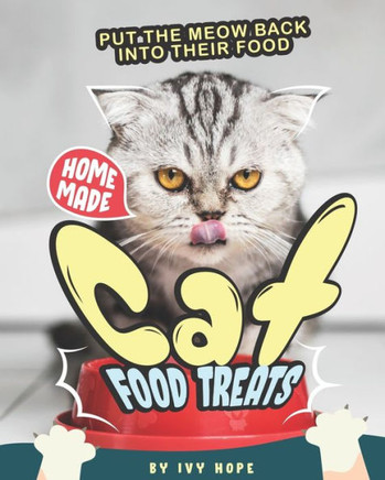 Homemade Cat Food Treats: Put the Meow Back into Their Food