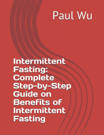 Intermittent Fasting: Complete Step-by-Step Guide on Benefits of Intermittent Fasting