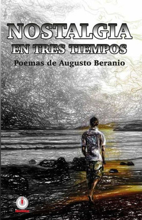 Nostalgia En Tres Tiempos: Poemas (Spanish Edition)