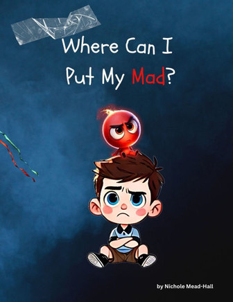 Where Can I Put My Mad? - Large Print