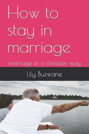 How to stay in marriage: marriage in a christian way