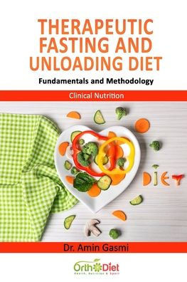Therapeutic Fasting and Unloading Diet: Fundamentals and Methodology
