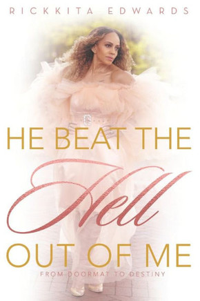 He Beat The Hell Out Of Me: From Door Mat To Destiny