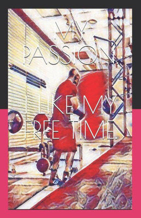 My Passion: I Like My Free Time.