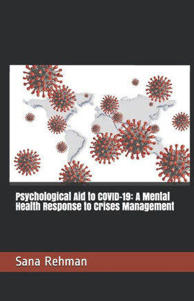 Psychological Aid to COVID-19: A Mental Health Response to Crises Management: Psychological Aid to COVID-19
