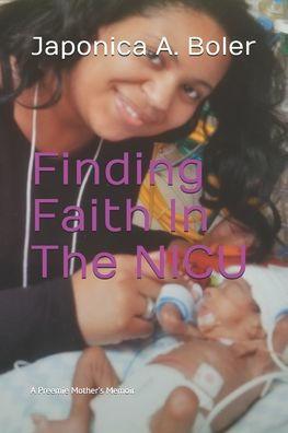 Finding Faith In The NICU: A Preemie Mother's Memoir