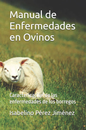 Manual de Enfermedades en Ovinos: Caracterización de las enfermedades de los borregos