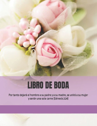 Libro de Boda: Por tanto dejará el hombre a su padre y a su madre, se unirá a su mujer y serán una sola carne
