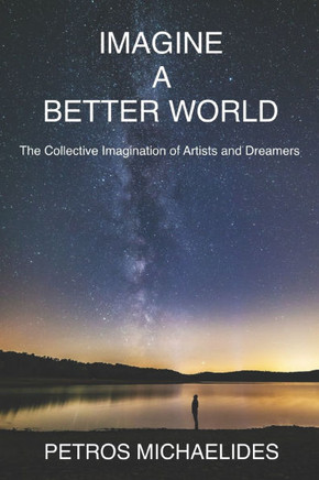 Imagine A Better World: The Collective Imagination of Artists and Dreamers